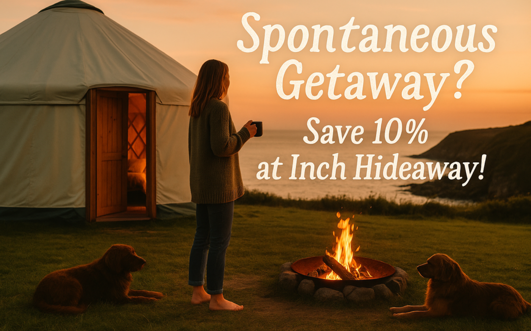 🌿 Spontaneous Getaway? Save 10% on Glamping at Inch Hideaway! 🌈🔥